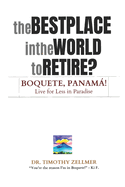 The Best Place in the World to Retire? Boquete, Panam!: Live for Less in Paradise!