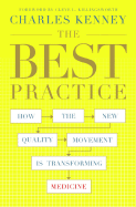 The Best Practice: How the New Quality Movement Is Transforming Medicine - Kenney, Charles C