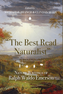 The Best Read Naturalist: Nature Writins of Ralph Waldo Emerson - Branch, Michael P. (Editor), and Mohs, Clinton