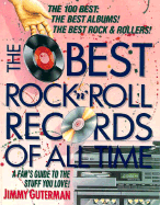 The Best Rock and Roll Records of All Time: A Fan's Guide to the Really Great Stuff