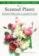 The Best Scented Plants and How to Grow Them - Phillips, Roger, and Rix, Martyn E