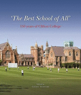 'The Best School of All' - 150 Years of Clifton College