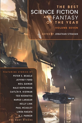 The Best Science Fiction and Fantasy of the Year, Volume 7 - Strahan, Jonathan (Editor)