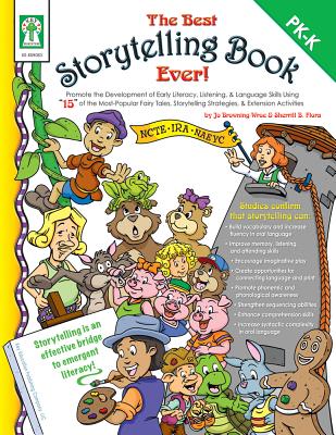 The Best Storytelling Book Ever!, Grades Pk - K - Browning-Wroe, Jo, and Flora, Sherrill B