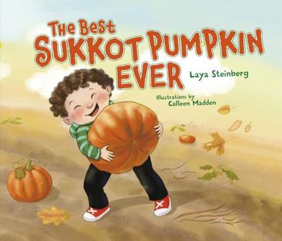 The Best Sukkot Pumpkin Ever the Best Sukkot Pumpkin Ever - Steinberg, Laya