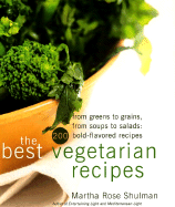 The Best Vegetarian Recipes: From Greens to Grains, from Soups to Salads: 200 Bold-Flavored Recipes