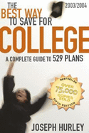 The Best Way to Save for College: A Complete Guide to 529 Plans 2003-2004