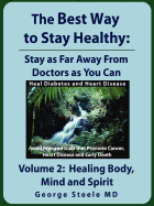 The Best Way to Stay Healthy; Volume 2: Healing Body, Mind and Spirit