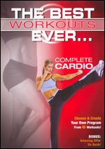 The Best Workouts Ever... Complete Cardio - 