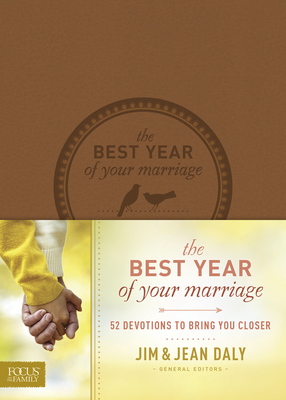 The Best Year of Your Marriage: 52 Devotions to Bring You Closer - Daly, Jim, and Daly, Jean