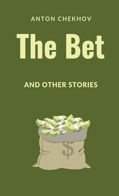 The Bet and Other Stories - Chekhov, Anton Pavlovich, and Garnett, Constance (Translated by)