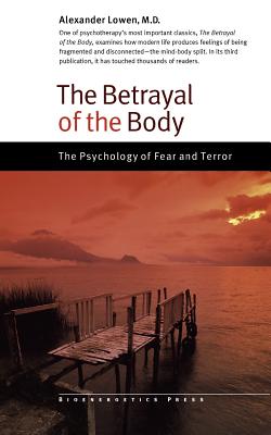 The Betrayal of the Body - Lowen, Alexander, M.D.