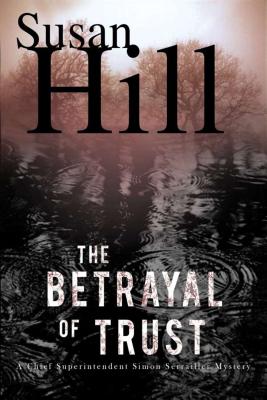 The Betrayal of Trust: A Simon Serailler Mystery - Hill, Susan