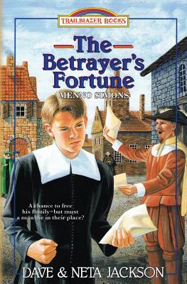 The Betrayer's Fortune: Introducing Menno Simons - Jackson, Neta, and Jackson, Dave