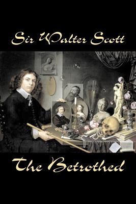 The Betrothed by Sir Walter Scott, Fiction, Historical, Literary, Classics - Scott, Sir Walter