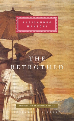The Betrothed: Introduction by Jonathan Keates - Manzoni, Alessandro, and Keates, Jonathan (Introduction by)