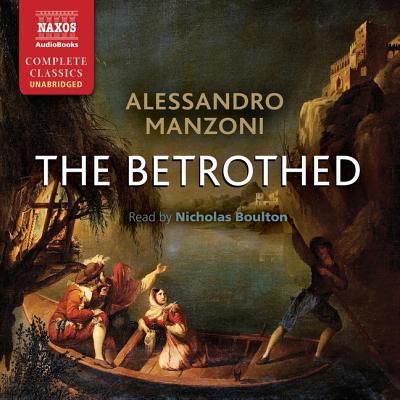 The Betrothed - Manzoni, Alessandro, and Boulton, Nicholas (Read by)