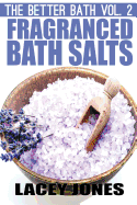 The Better Bath Vol. 2: Fragranced Bath Salts
