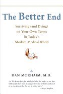 The Better End: Surviving (and Dying) on Your Own Terms in Today's Modern Medical World