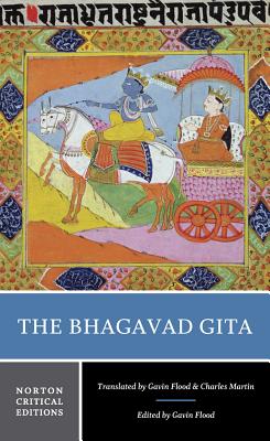 The Bhagavad Gita: A Norton Critical Edition - Flood, Gavin (Translated by), and Martin, Charles (Translated by)