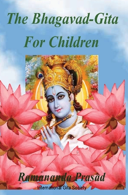 The Bhagavad-Gita For Children: and Beginners in Simple English - Prasad Ph D, Ramananda