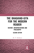 The Bhagavad-Gita for the Modern Reader: History, Interpretations and Philosophy