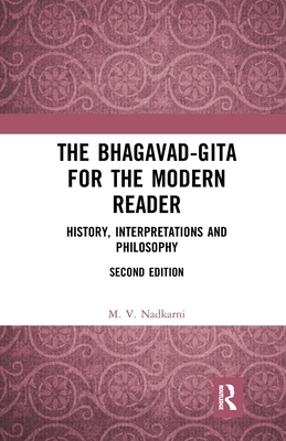 The Bhagavad-Gita for the Modern Reader: History, Interpretations and Philosophy - Nadkarni, M. V.