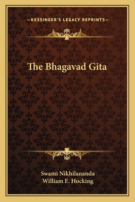 The Bhagavad Gita - Nikhilananda, Swami (Translated by), and Hocking, William E (Foreword by)