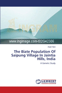 The Biate Population of Saipung Village in Jaintia Hills, India