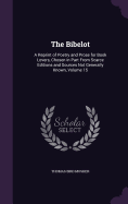 The Bibelot: A Reprint of Poetry and Prose for Book Lovers, Chosen in Part From Scarce Editions and Sources Not Generally Known, Volume 15