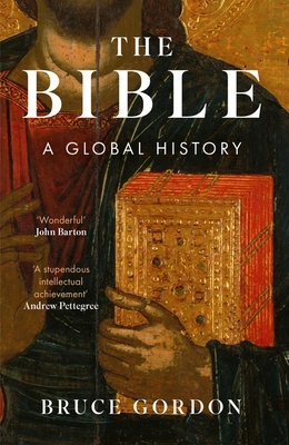 The Bible: A Global History - Gordon, Bruce