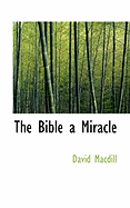 The Bible a Miracle