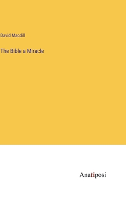 The Bible a Miracle - Macdill, David