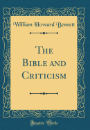 The Bible and Criticism (Classic Reprint)