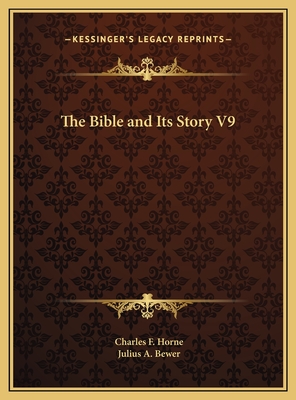 The Bible And Its Story V9 - Horne, Charles F (Editor), and Bewer, Julius a