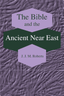 The Bible and the Ancient Near East: Collected Essays