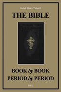 The Bible Book by Book and Period by Period: A Manual For the Study of the Bible (Easy to Read Layout)