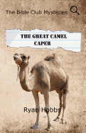 The Bible Club Mysteries: The Great Camel Caper