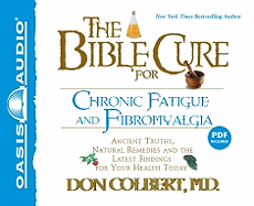 The Bible Cure for Chronic Fatigue and Fibromyalgia: Ancient Truths, Natural Remedies and the Latest Findings for Your Health Today