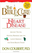 The Bible Cure for Heart Disease: Ancient Truths, Natural Remedies and the Latest Findings for Your Health Today