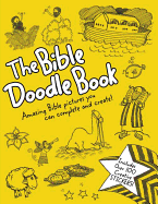 The Bible Doodle Book: Amazing Bible Pictures You Can Complete and Create!