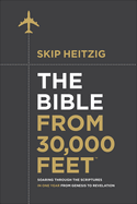 The Bible from 30,000 Feet: Soaring Through the Scriptures in One Year from Genesis to Revelation