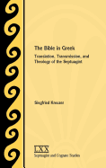 The Bible in Greek: Translation, Transmission, and Theology of the Septuagint