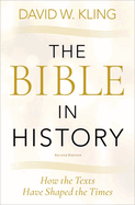 The Bible in History: How the Texts Have Shaped the Times