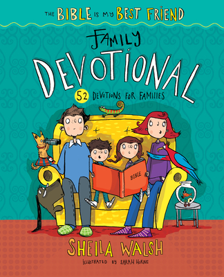 The Bible Is My Best Friend--Family Devotional: 52 Devotions for Families - Walsh, Sheila