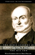 The Bible Lessons of John Quincy Adams for His Son