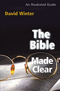 The Bible Made Clear: An Illustrated Guide