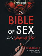 The Bible of Sex 150 Shapes of Her [11 books in 1]: All You Need Is Love, She Whispered