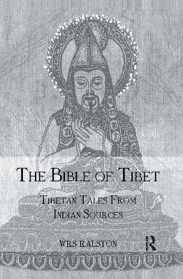 The Bible of Tibet: Tibetan Tales from Indian Sources - Ralston