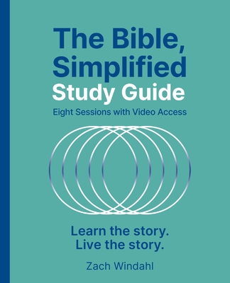 The Bible, Simplified Study Guide Plus Streaming Video: Learn the Story. Live the Story. - Windahl, Zach
